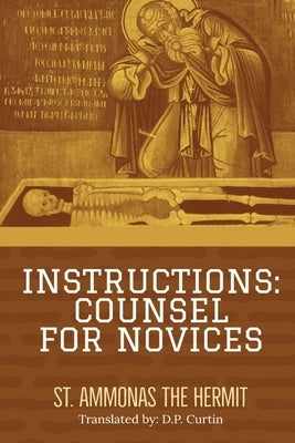 Instructions: Counsel for Novices by St Ammonas the Hermit