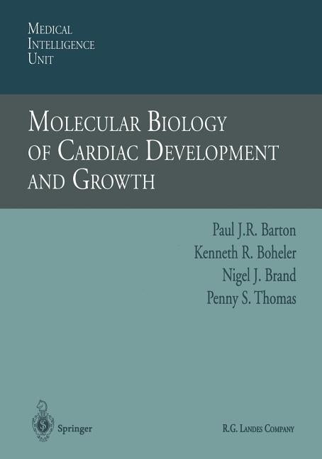Molecular Biology of Cardiac Development and Growth by Barton, Paul J. R.