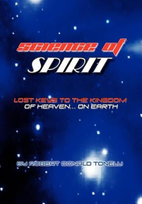 Science of Spirit by Tonelli, Robert Donald