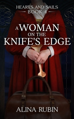 A Woman on the Knife's Edge: Adventerous Historical Fiction by Rubin, Alina