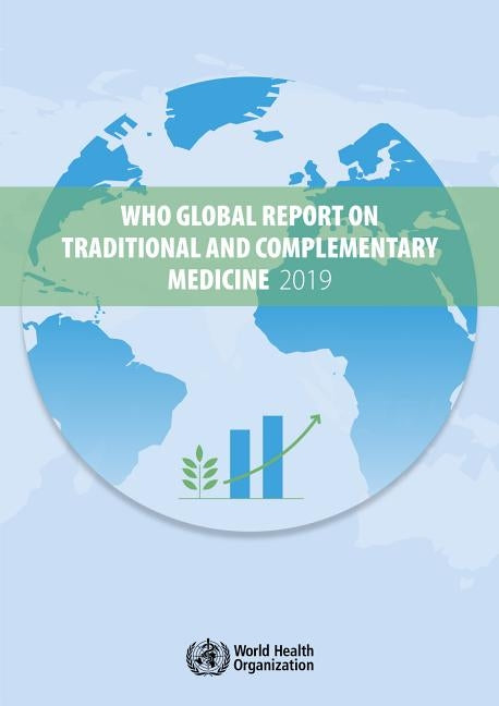 Who Global Report on Traditional and Complementary Medicine 2019 by World Health Organization