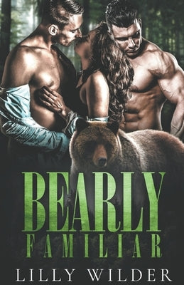 Bearly Familiar by Wilder, Lilly