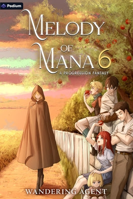 Melody of Mana 6: A Progression Fantasy by Agent, Wandering