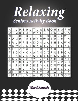 Relaxing Seniors Activity Book: With Easy Puzzles, Activities, Brain Games by Lot U.