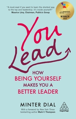 You Lead: How Being Yourself Makes You a Better Leader by Dial, Minter