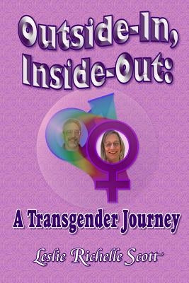 Outside In, Inside Out: A Transgender Journey by Scott, Leslie Richelle
