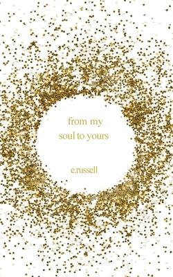 From My Soul to Yours by Russell, E.