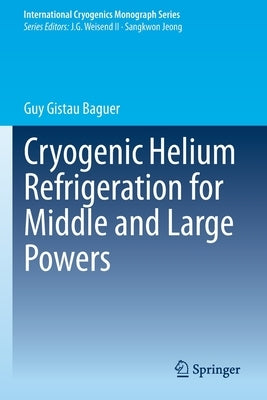 Cryogenic Helium Refrigeration for Middle and Large Powers by Gistau Baguer, Guy