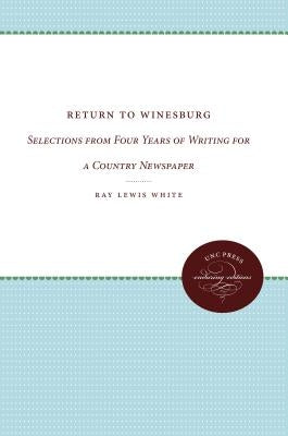 Return to Winesburg: Selections from Four Years of Writing for a Country Newspaper by White, Ray Lewis
