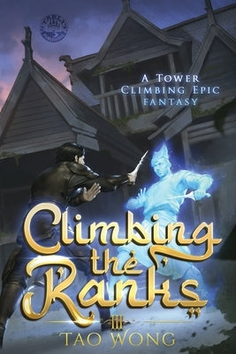 Climbing the Ranks 3: A Tower Climbing Epic Fantasy by Wong, Tao