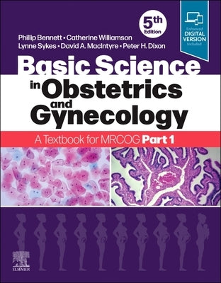 Basic Science in Obstetrics and Gynaecology: A Textbook for Mrcog Part 1 by Bennett, Phillip