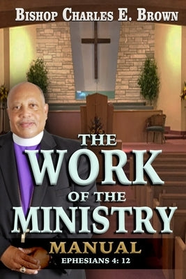 The Work of the Ministry Manual by Brown, Charles E.