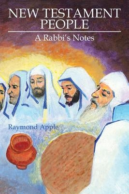 New Testament People: A Rabbi's Notes by Apple, Raymond