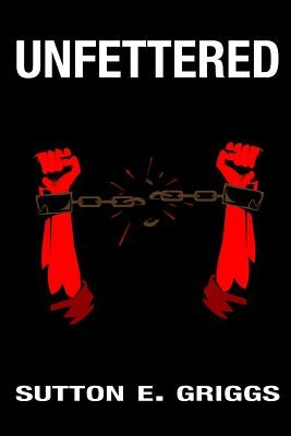 Unfettered by Griggs, Sutton E.