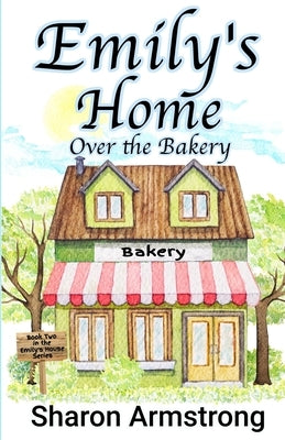 Emily's Home Over the Bakery by Armstrong, Sharon