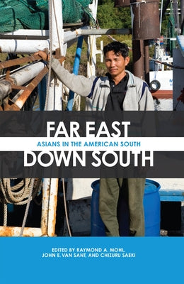 Far East, Down South: Asians in the American South by Mohl, Raymond A.