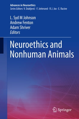 Neuroethics and Nonhuman Animals by Johnson, L. Syd M.