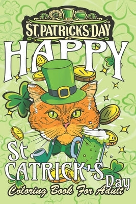 St Patricks Day Coloring Book For Adult: St. Patricks Cat Lover An Adult Coloring Books St Patrick for Kids, Adults with Beautiful Irish Shamrock, Lep by Jenny, Bookcreators