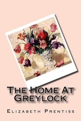The Home At Greylock by Prentiss, Elizabeth
