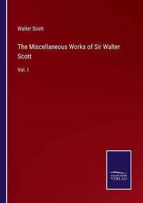 The Miscellaneous Works of Sir Walter Scott: Vol. I by Scott, Walter