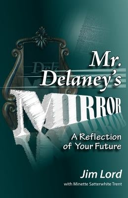 Mr. Delaney's Mirror by Lord, Jim