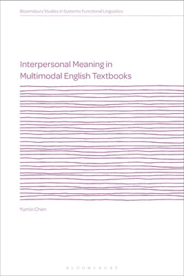 Interpersonal Meaning in Multimodal English Textbooks by Chen, Yumin