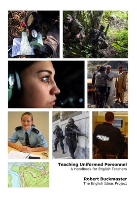 Teaching Uniformed Personnel: A Handbook for English Teachers by Buckmaster, Robert Andrew
