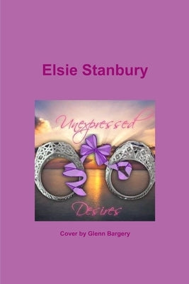 Unexpressed Desires by Stanbury, Elsie