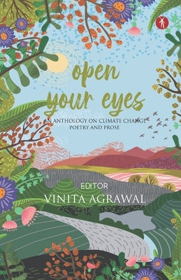 Open Your Eyes: an anthology on climate change: poetry and prose by Hoskote, Ranjit