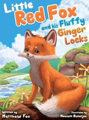 Little Red Fox and his Fluffy Ginger Locks: An Inspiring Children's Story About Embracing Differences, Overcoming Bullying, and Forming New Friendship by Fox, Matthew