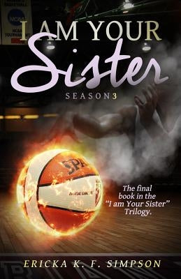 I am Your Sister: Season 3 by Simpson, Ericka K. F.