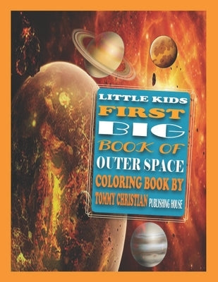 Little Kids First Big Book of Outer Space: COLORING BOOK: A coloring book with different type solar system designs gift for every kids for applying di by Publishing House, Tommy Christian