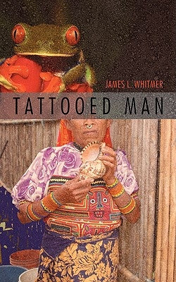 Tattooed Man by Whitmer, James L.