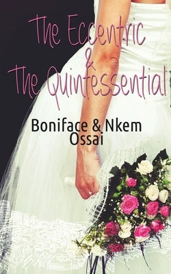 The Eccentric and the Quintessential by Ossai, Boniface
