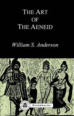 The Art of the Aeneid by Anderson, William S.