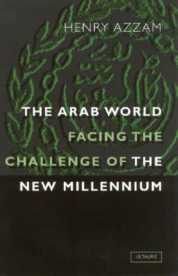 The Arab World Facing the Challenge of the New Millennium by Azzam, Henry T.