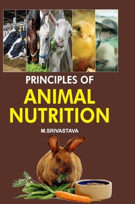 Principles of Animal Nutrition by Srivastava, M.