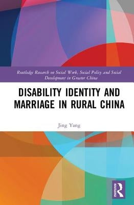 Disability Identity and Marriage in Rural China by Yang, Jing