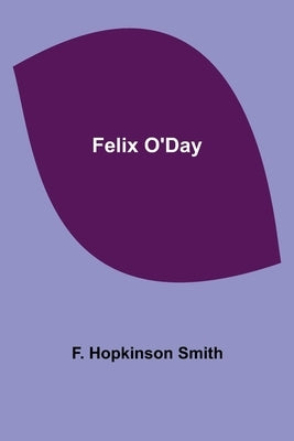 Felix O'Day by Hopkinson Smith, F.