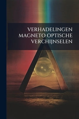 Verhadelingen Magneto Optische Verchijnselen by Anonymous