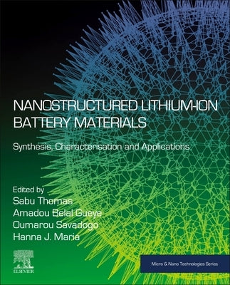 Nanostructured Lithium-Ion Battery Materials: Synthesis, Characterization, and Applications by Thomas, Sabu