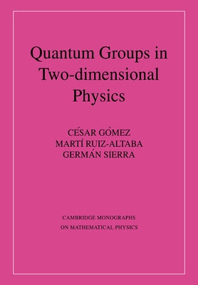 Quantum Groups in Two-Dimensional Physics by Gomez, Cisar