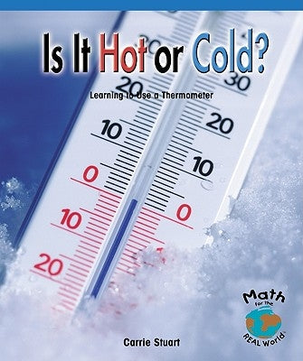 Is It Hot or Cold?: Learning to Use a Thermometer by Lipschultz, Wes