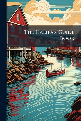 The Halifax Guide Book by Anonymous