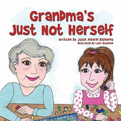 Grandma's Just Not Herself by Richards, Josie