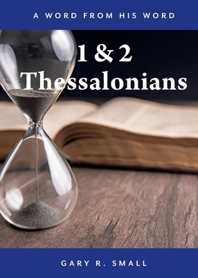 1 and 2 Thessalonians by Small, Gary R.
