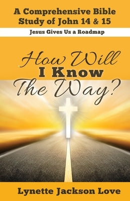 How Will I Know the Way by Love, Lynette Jackson