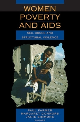 Women, Poverty, and AIDS: Sex, Drugs, and Structural Violence by Farmer, Paul