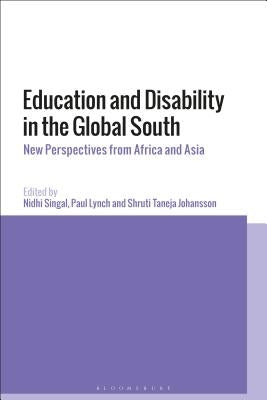 Education and Disability in the Global South: New Perspectives from Africa and Asia by Singal, Nidhi