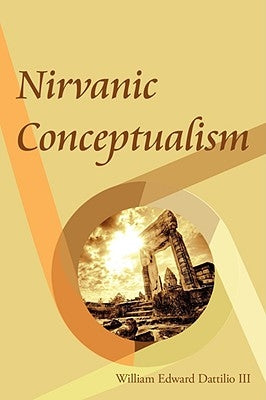 Nirvanic Conceptualism by Dattilio, William Edward, III